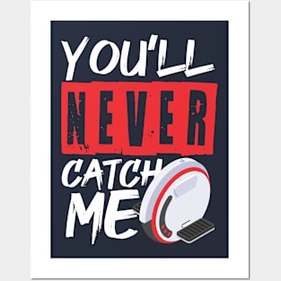 EUC Ride - You'll Never Catch Me - Electric Unicycle Wheel Posters and Art